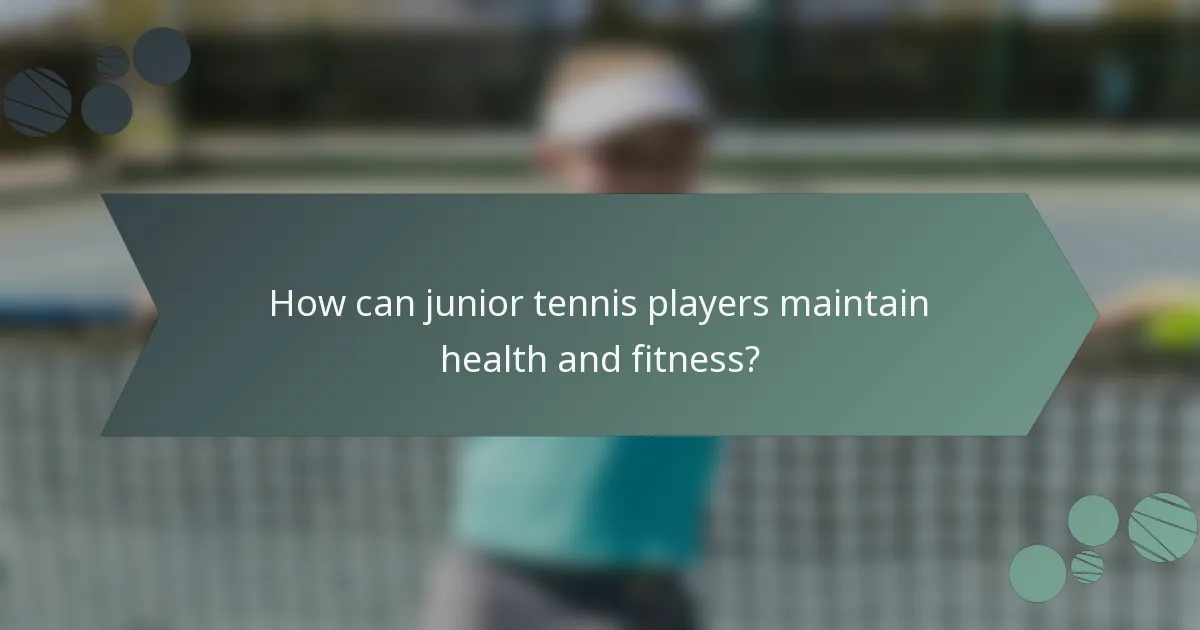 Kako lahko junior teniški igralci ohranjajo zdravje in kondicijo?