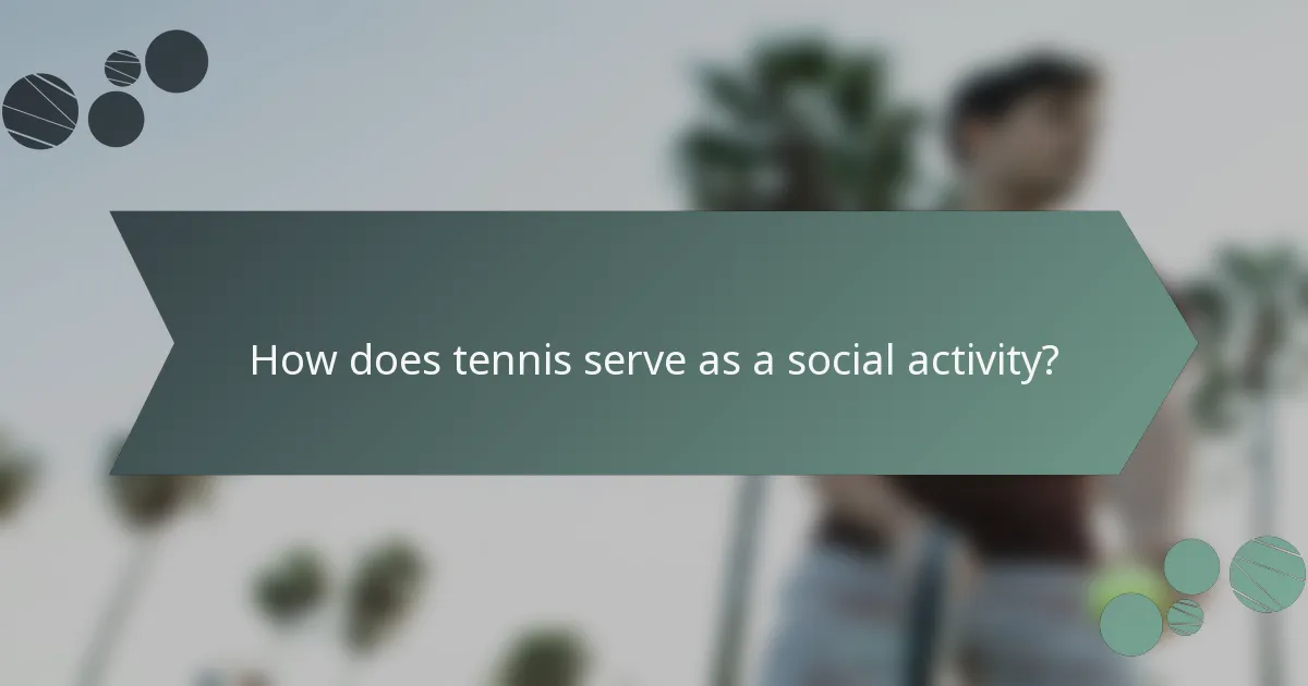 Kako tenis služi kot družbena aktivnost?