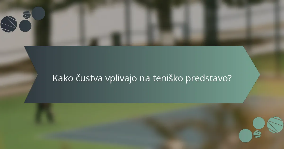 Kako čustva vplivajo na teniško predstavo?