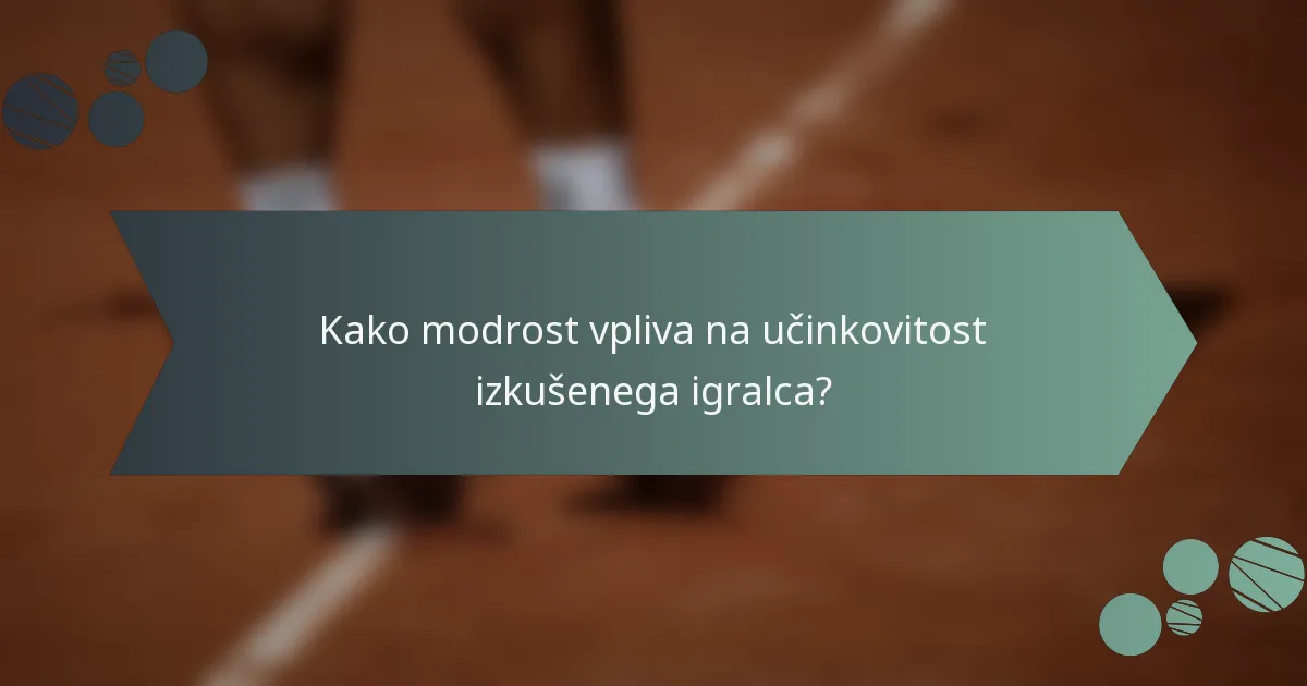 Kako modrost vpliva na učinkovitost izkušenega igralca?