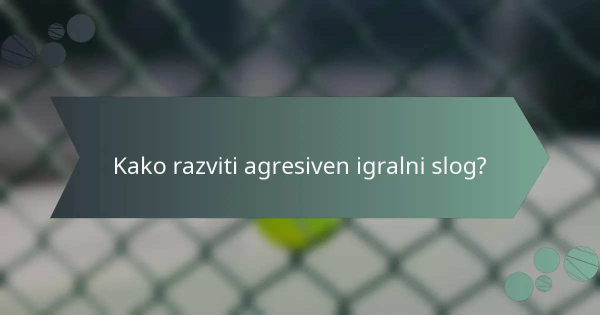Kako razviti agresiven igralni slog?