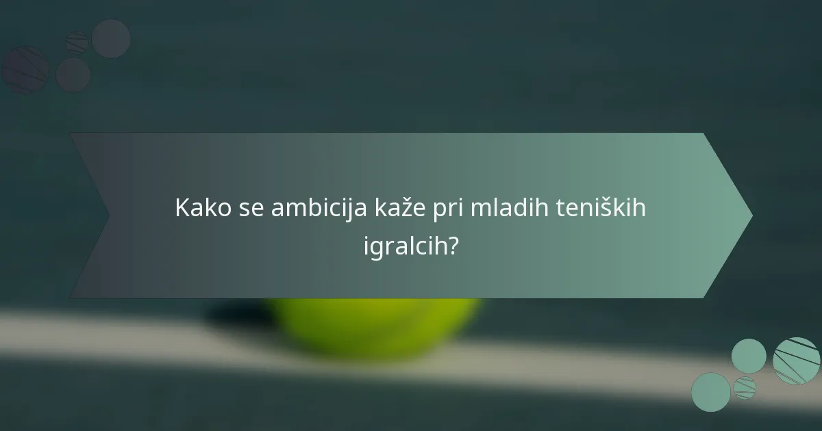 Kako se ambicija kaže pri mladih teniških igralcih?