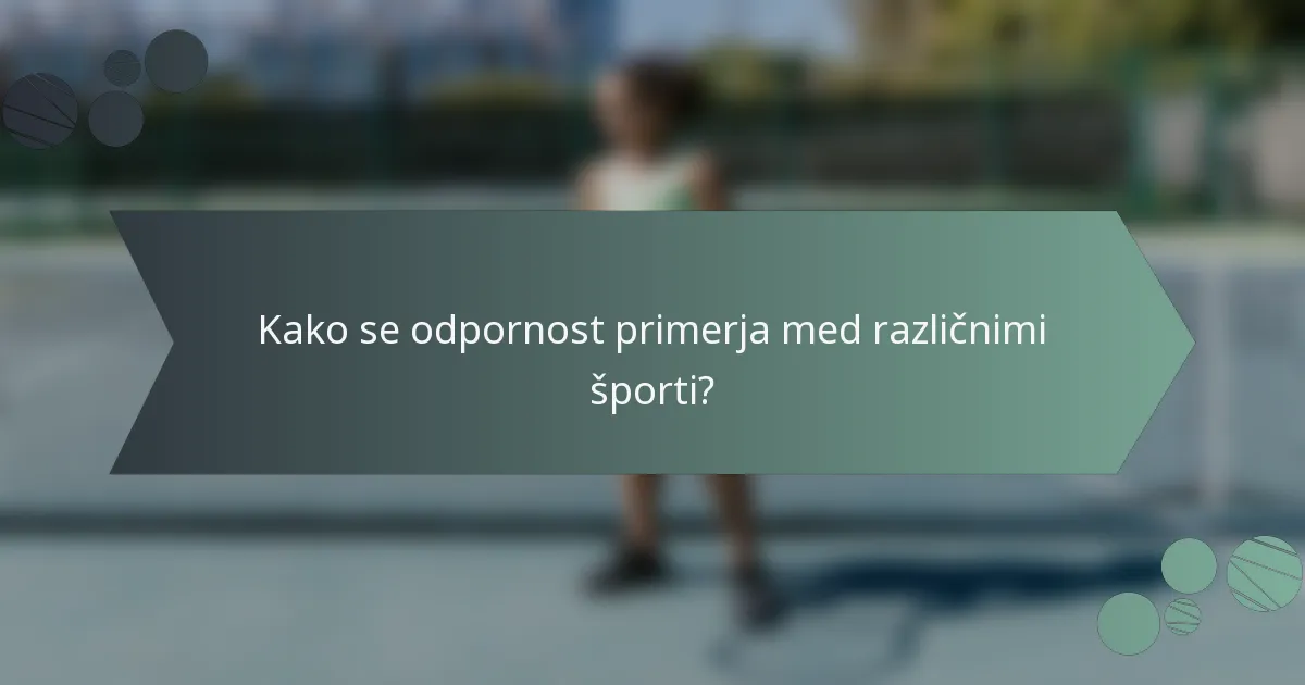 Kako se odpornost primerja med različnimi športi?