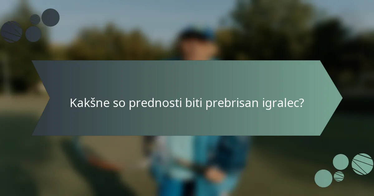 Kakšne so prednosti biti prebrisan igralec?