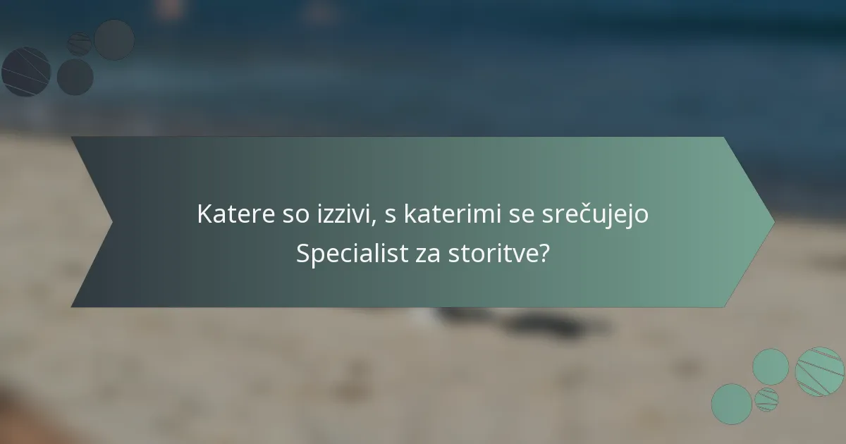 Katere so izzivi, s katerimi se srečujejo Specialist za storitve?