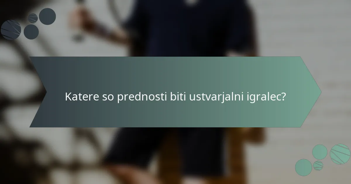 Katere so prednosti biti ustvarjalni igralec?