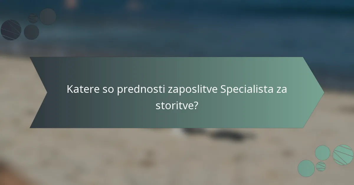 Katere so prednosti zaposlitve Specialista za storitve?