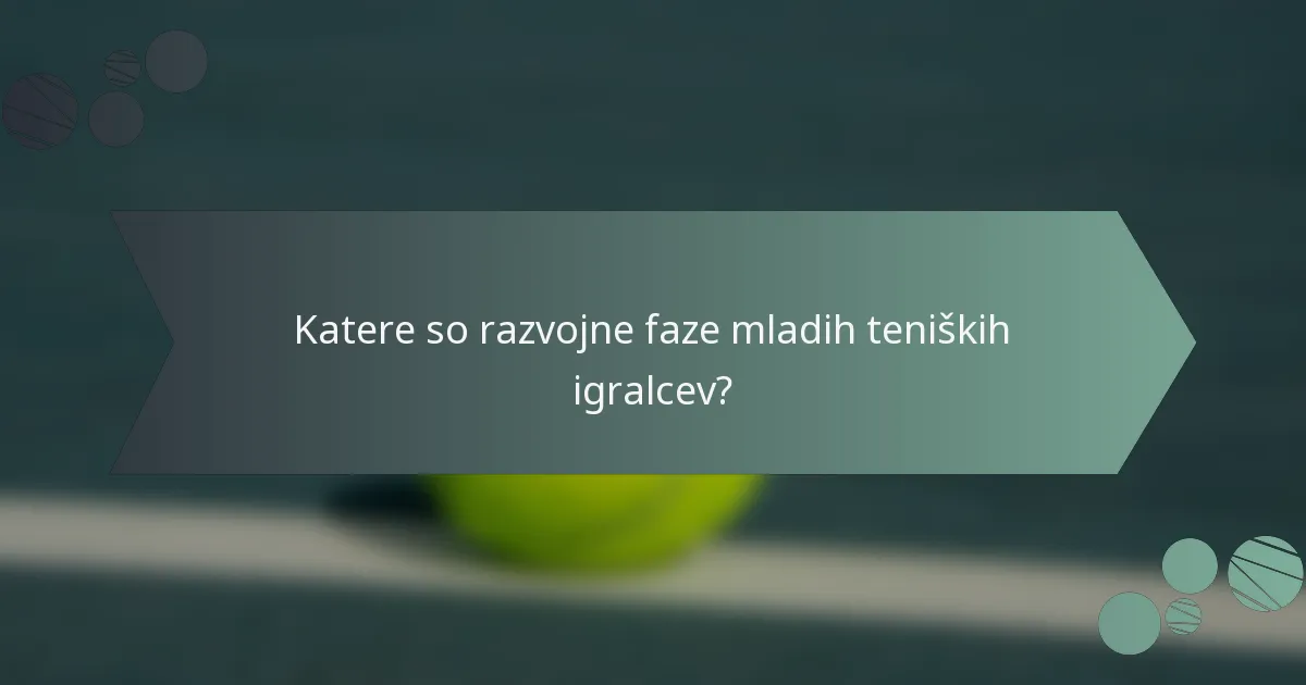 Katere so razvojne faze mladih teniških igralcev?