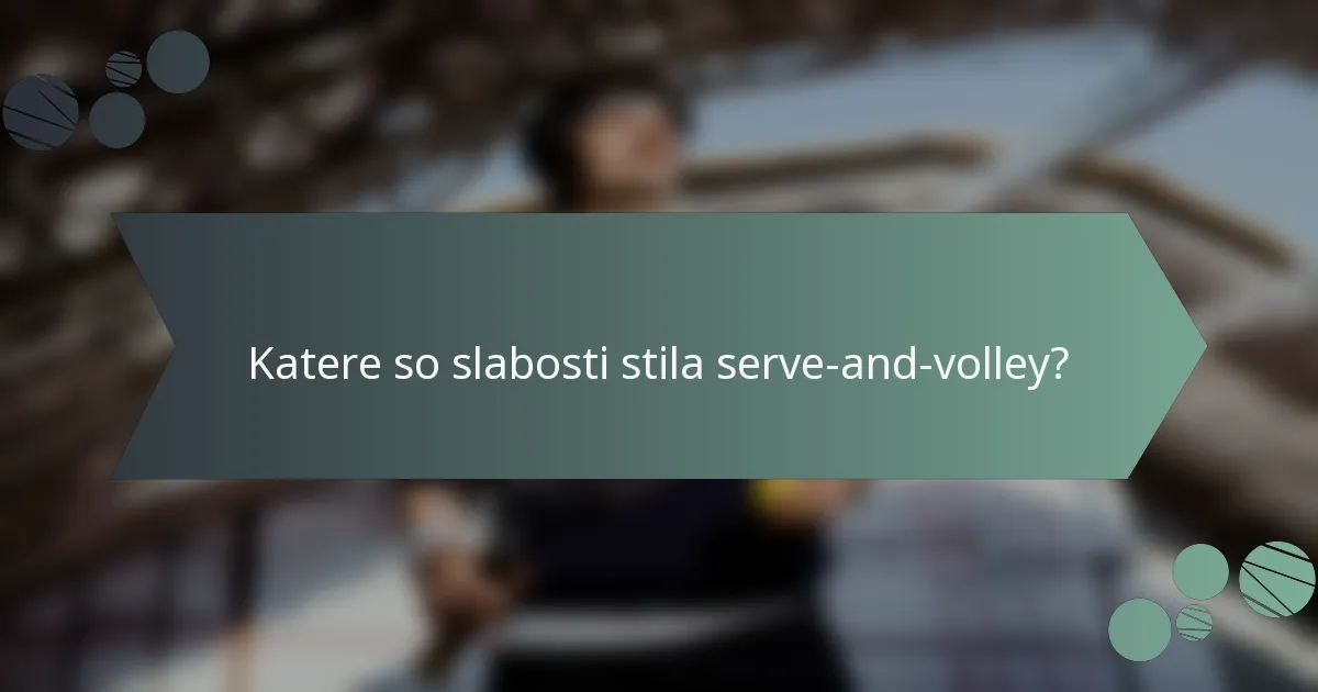 Katere so slabosti stila serve-and-volley?