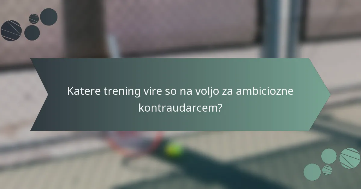 Katere trening vire so na voljo za ambiciozne kontraudarcem?