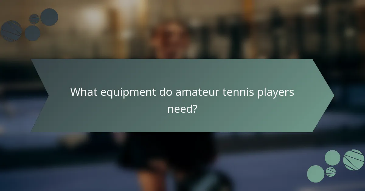Katere opreme potrebujejo amaterski teniški igralci?